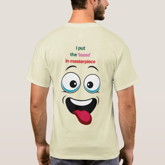 Ik zet de 'Tease' in Masterpiece Funny Face T-shir T-shirt (Achterkant)