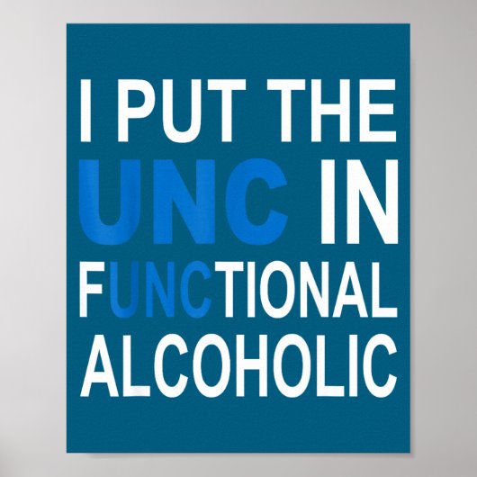 Ik Zet De Unc In Functionele Alcoholische Grappige Poster (Voorkant)