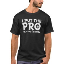 Ik zet het Pro in Procrastination Funny Man Shirt