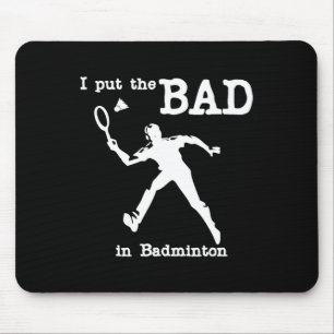 Ik zet het slechte in Badminton 4 Muismat