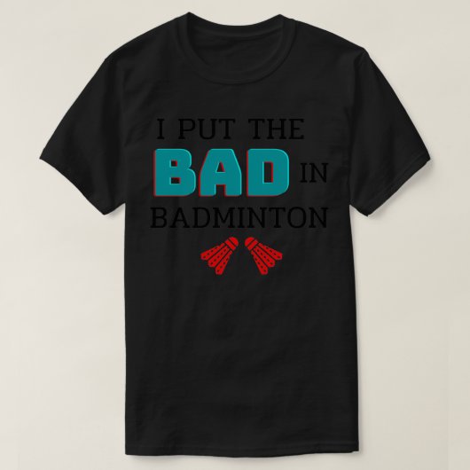 Ik zet het slechte in Badminton Badminton Lover wh T-shirt (Design voorkant)