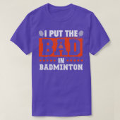 Ik zet het slechte in Badminton Funny Retro Des T-shirt (Design voorkant)