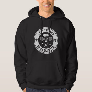 Ik zet het slechte in Badminton Hoodie