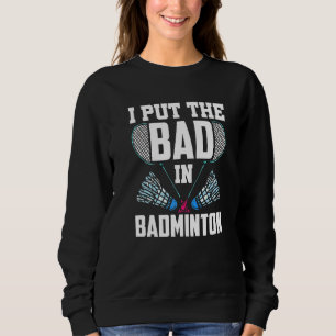 Ik zet het slechte in Badminton Match Team Player Trui