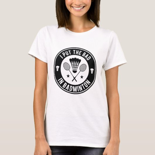 Ik zet het slechte in Badminton T-shirt (Voorkant)