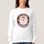 Ik zet het slechte in Badminton Trui (Voorkant)