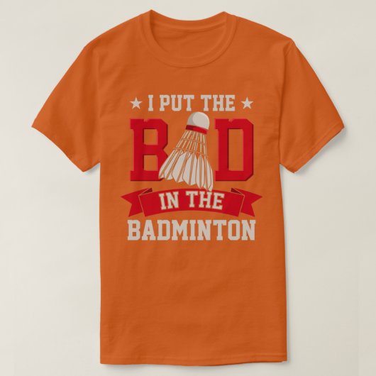 Ik zet het slechte in Badminton voor Badminton Pla T-shirt (Design voorkant)
