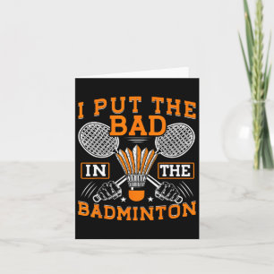 Ik zet het slechte in de Badminton Funny Badminton Kaart