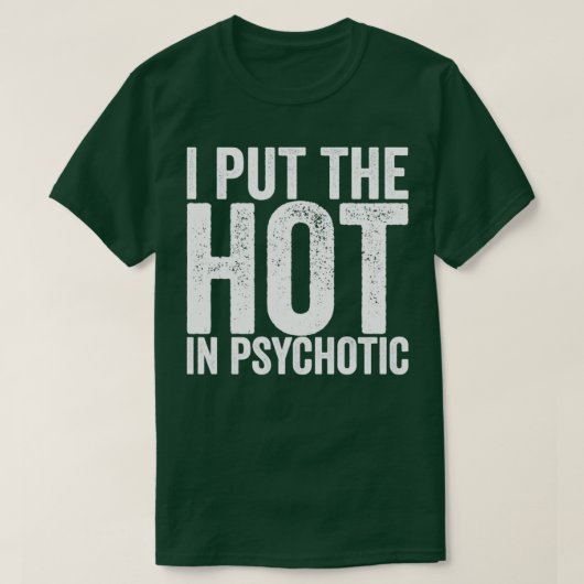 Ik zet het warm in psychotisch t-shirt (Design voorkant)