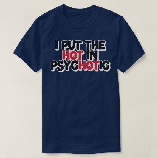 Ik zet het warm in psychotisch t-shirt (Design voorkant)