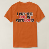Ik zet het warm in psychotisch t-shirt (Design voorkant)