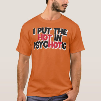 Ik zet het warm in psychotisch t-shirt