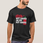 Ik zet Hot Chili Sauce op mijn sauce Funny Pepper  T-shirt (Voorkant)