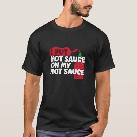 Ik zet Hot Chili Sauce op mijn sauce Funny Pepper T-shirt (Voorkant)