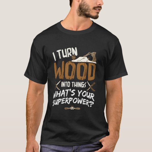 Ik zet hout om in dingen die het houtbewerkingshou t-shirt (Voorkant)