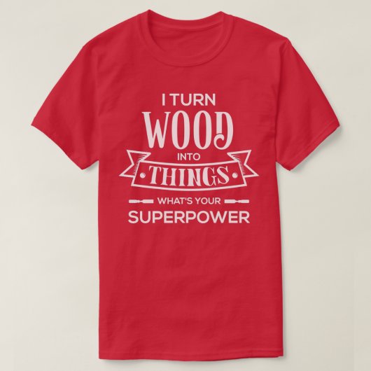 Ik zet hout om in dingen die je Superpower T-shirt (Design voorkant)