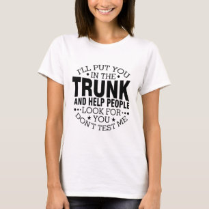 Ik zet je in de kofferbak t-shirt