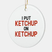 Ik zet Ketchup op Ketchup Keramisch Ornament (Links)
