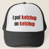 Ik zet Ketchup op Ketchup. Trucker Pet (Voorkant)
