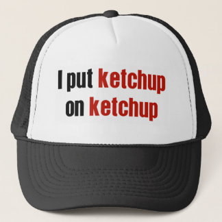 Ik zet Ketchup op Ketchup. Trucker Pet