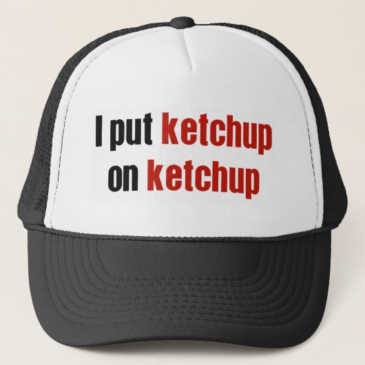 Ik zet Ketchup op Ketchup. Trucker Pet (Voorkant)