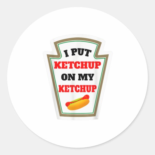 Ik zet Ketchup op mijn Ketchup Funny Ketchup Sauce Ronde Sticker (Voorkant)