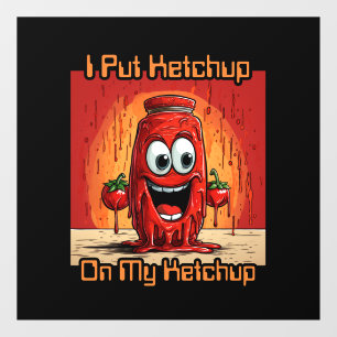 Ik zet ketchup op mijn ketchup, grappig, cartoon raamsticker