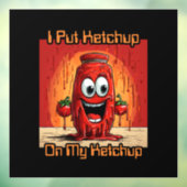 Ik zet ketchup op mijn ketchup, grappig, cartoon raamsticker (Vel 3)