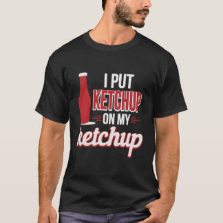 Ik zet ketchup op mijn ketchup grappige ketchup li t-shirt