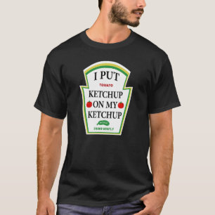 Ik zet ketchup op mijn ketchup Shirt Funny Tomato 