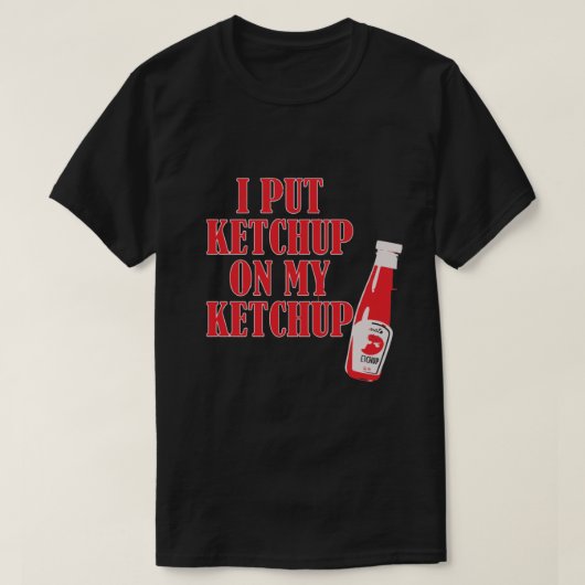 IK ZET KETCHUP OP MIJN KETCHUP T-SHIRT (Design voorkant)
