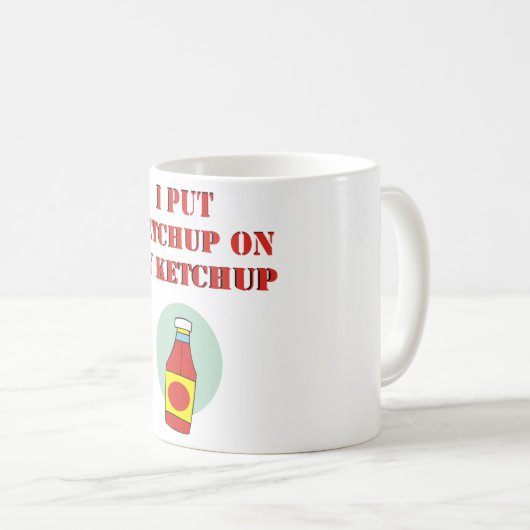Ik zet Ketchup op m'n ketchup. Koffiemok (Voorkant rechts)
