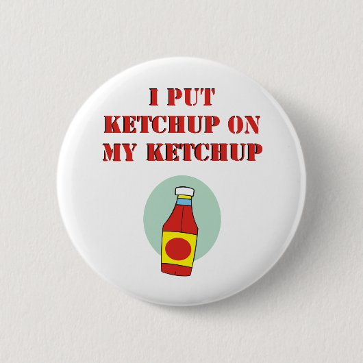 Ik zet Ketchup op m'n ketchup. Ronde Button 5,7 Cm (Voorkant)