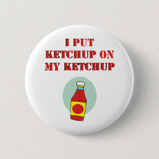 Ik zet Ketchup op m'n ketchup. Ronde Button 5,7 Cm