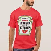 Ik zet Ketchup op m'n ketchup Tomato Mustard T-shirt (Voorkant)