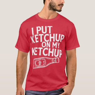 Ik zet Ketchup op m'n Shirt.. T-shirt