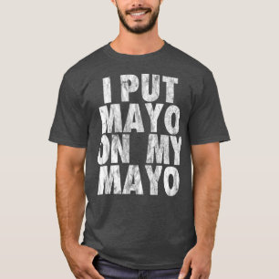 Ik zet Mayo op mijn Mao Funny Cressing T-shirt