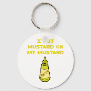 Ik zet Mustard op mijn mosterd Sleutelhanger