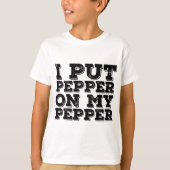 IK ZET PEPER OP MIJN PEPER Grappig kaaspizza cadea T-shirt (Voorkant)