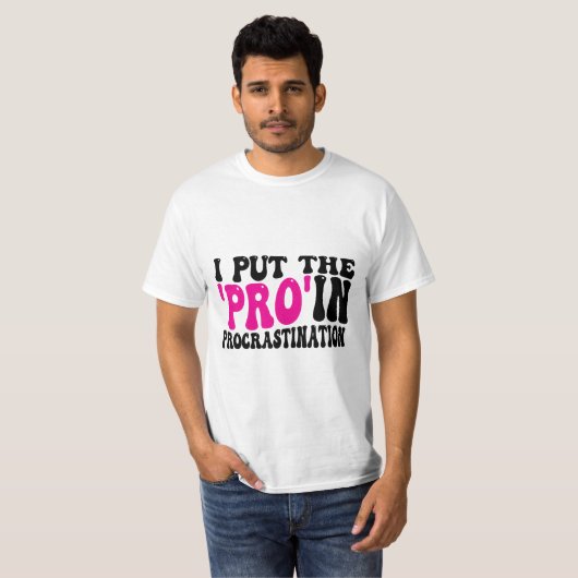 Ik zet Pro in Procrastination T-shirt (Voorkant volledig)