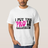 Ik zet Pro in Procrastination T-shirt (Voorkant)