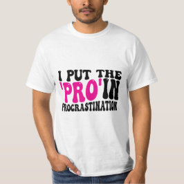 Ik zet Pro in Procrastination T-shirt