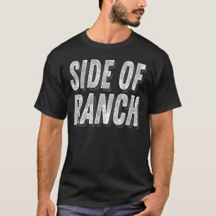 Ik zet Ranch op Alles Ranch Dressing 4 T-shirt