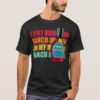 Ik zet Ranch op mijn Ranch Funny voor Dressin T-shirt