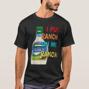 Ik zet ranch op mijn ranch specerij grappige salad t-shirt