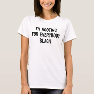 Ik zet voor iedereen zwart. t-shirt