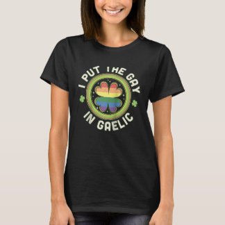 Ik zette de Gay in Gaelic LGBTQ St Patrick's Day G T-shirt