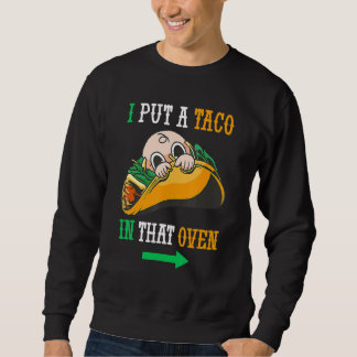 Ik zette een Taco in die Oven Cinco de May Mexican Trui