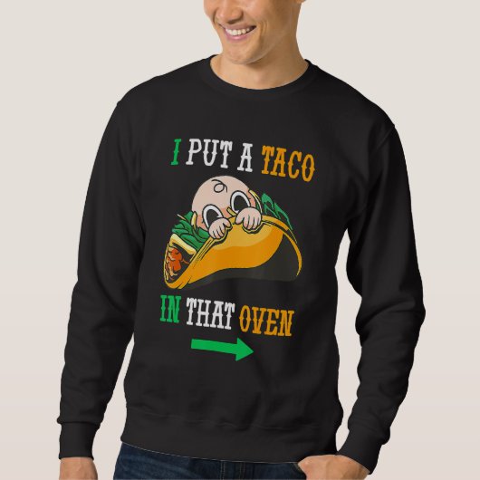 Ik zette een Taco in die Oven Cinco de May Mexican Trui (Voorkant)