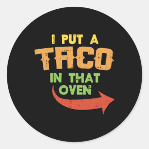 Ik zette een Taco in die Oven Zwangere Mannen Cinc Ronde Sticker